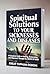 17 Spiritual Solutions to Your Sicknesses and Diseases: A Practical Guide to Healing, Restoration, and Alignment Through the HAND OF GOD