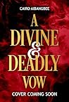 A Divine and Deadly Vow by Cairo Aibangbee