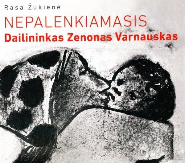 Nepalenkiamasis. Dailininkas Zenonas Varnauskas (Hardcover)