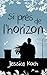 Si près de l'horizon