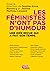 Les féministes n'ont pas d'...