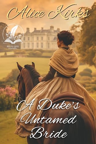 A Duke's Untamed Bride: A Historical Regency Romance Novel (Delightful Dukes and Damsels)