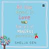 All You Need is Love: The Art of Mindful Parenting All You Need is Love: The Art of Mindful Parenting