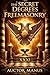 Masonic Degree XXXI: Inspector Inquisitor Commander (The Hidden Orders: 33 Degrees of Light Secret Society Collection Book 31)