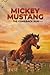 Mickey Mustang: The Comebac...