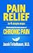 PAIN RELIEF in 4 Simple Steps by Jacob Teitelbaum M.D.