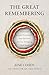 The Great Remembering: Powerful Ancient Practices That Modern Life Lost―and the New Science Bringing Them Back