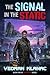 The signal in the static (The Signal Series Book 1)