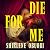 Die For Me: A stay-up-all-night, spicy paranormal romance