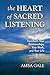 The Heart of Sacred Listeni...