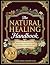 The Natural Healing Handbook: 300 Carefully Selected Herbal Remedies for Everyday Ailments & Health Conditions (Apothecary Books)