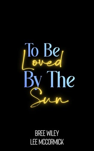 To Be Loved by the Sun (Kindle Edition)