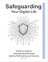Safeguarding Your Digital Life: A Concise Guide to Avoiding and Addressing Identity Theft and Account Security