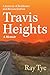 Travis Heights: A Journey of Resilience and Reconciliation