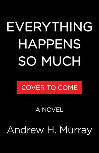 Everything Happens So Much: A Novel (Kindle Edition)