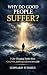 Why Do Good People Suffer?:...