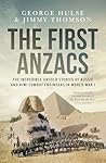 The First Anzacs:...