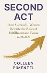 Second ACT: How Successful Women Rewrite the Rules of Fulfillment and Power in Midlife