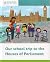 Our school trip to the Hous...