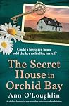 The Secret House in Orchid Bay by Ann O'Loughlin