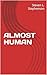 ALMOST HUMAN