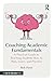 Coaching Academic Fundamentals: A Practical Guide to Teaching Students How to Plan, Learn, and Practice