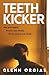 Teeth Kicker: A dark and original debut crime thriller for fans of Mark Brandi and Matthew Spencer