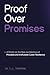 Proof Over Promises: A Prim...