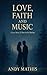 Love, Faith and Music by Andy Mathis