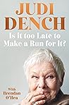 Is It Too Late to Make a Run for It? by Judi Dench Is It Too Late to Make a Run for It? by Judi Dench