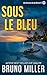 Sous le Bleu: Une Aventure de Jon Marzett (French Edition)