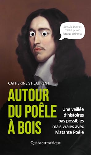 Autour du poêle à bois – Une veillée d’histoires pas possibles mais vraies avec Matante Poêle (French Edition)