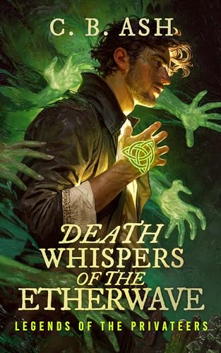 Death Whispers of the Etherwave (Legends of the Privateers Book 1)