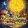 The Fairy Queen and the Golden Flower by Kristen Lindeman