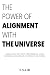 The Power of Alignment with the Universe by E SAID