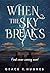 When the Sky Breaks