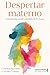 Despertar materno: Guia para uma criação consciente de 0 a 6 anos (Portuguese Edition)