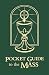 Pocket Guide to the Mass (The Pocket Guide Series)