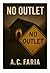 No Outlet by A.C. Faria