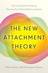 The New Attachment Theory: Heal Every Relationship by Rewiring Your Brain & Nervous System