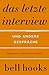 Das letzte Interview. Und andere Gespräche: Eine Einführung in das Denken von bell hooks | Liebe | Feminismus | Schwarze Identität | Buddhismus | Rap | ... | Politik der Herrschaft (German Edition)