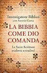 La Bibbia come Dio comanda. Le Sacre Scritture tradotte o tradite?