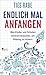 Endlich mal anfangen: Was Kinder und Schulen wirklich brauchen, um Bildung zu sichern (German Edition)