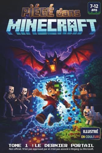 PIÉGÉ DANS MINECRAFT: Le Dernier Portail – Livre jeunesse illustré 7-12 ans | Roman jeux vidéo enfants | Aventure, science-fiction, mystère | Idée cadeau garçons filles (French Edition)