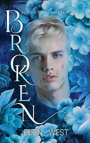 Broken (Eden's Omegaverse #1)