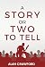 A Story or Two to Tell by Alan Crawford