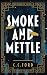 Smoke and Mettle