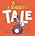 A Is for . . . A Rabbit's Tale