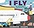 I Fly: An Airplane's Fantas...