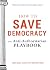 How to Save Democracy: The Anti-Authoritarian Playbook